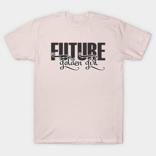 future golden girl T-Shirt